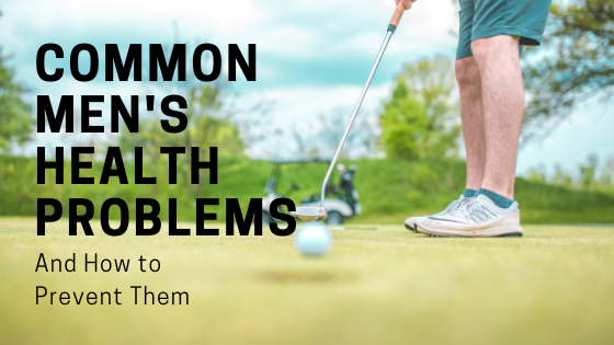 Common Men’s Health Problems and How to Prevent Them