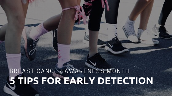 Breast Cancer Awareness Month: 5 Tips for Early Detection